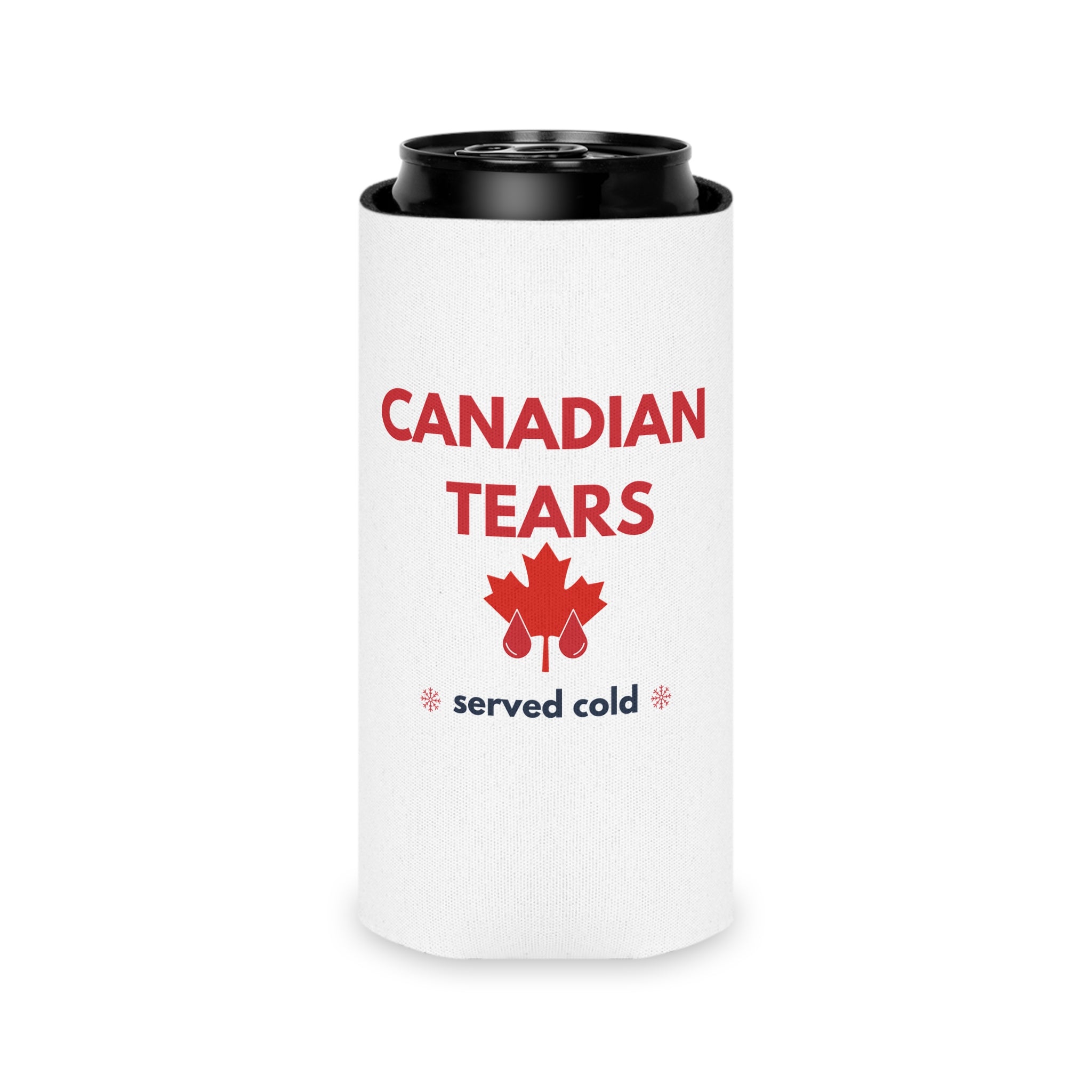 Can Cooler — "Canadian Tears Served Cold" Beer Can Coozie