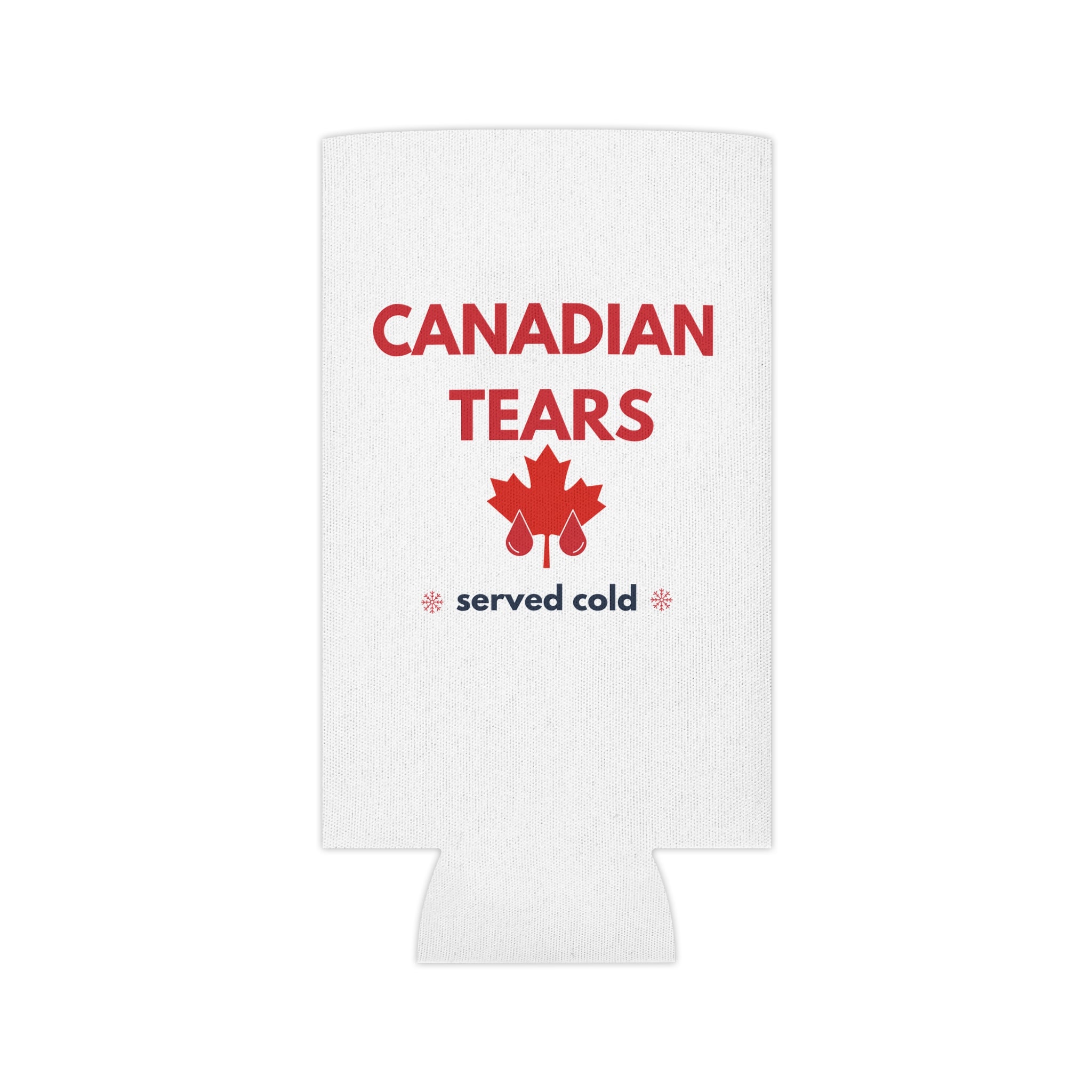 Can Cooler — "Canadian Tears Served Cold" Beer Can Coozie