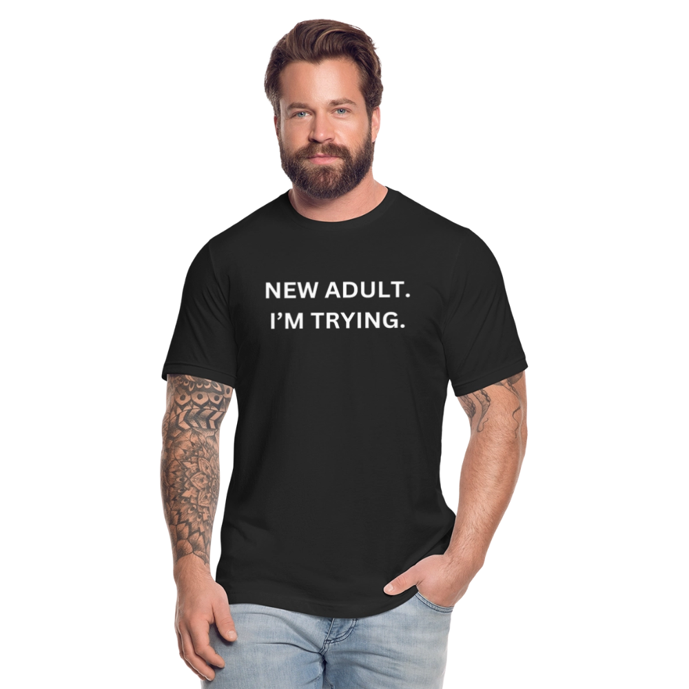 New Adult. I'm Trying. Tee (Unisex) - black
