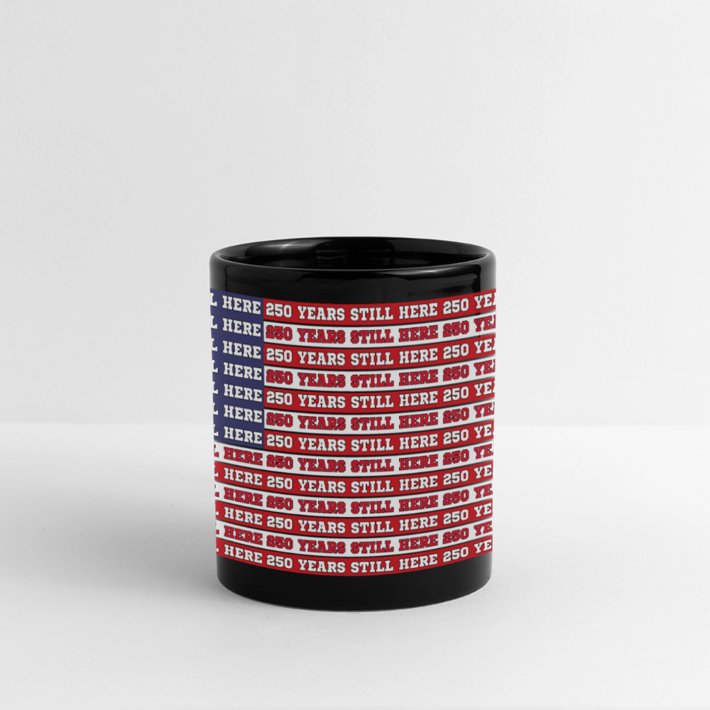 250 Years Still Here Flag Coffee Mug - black