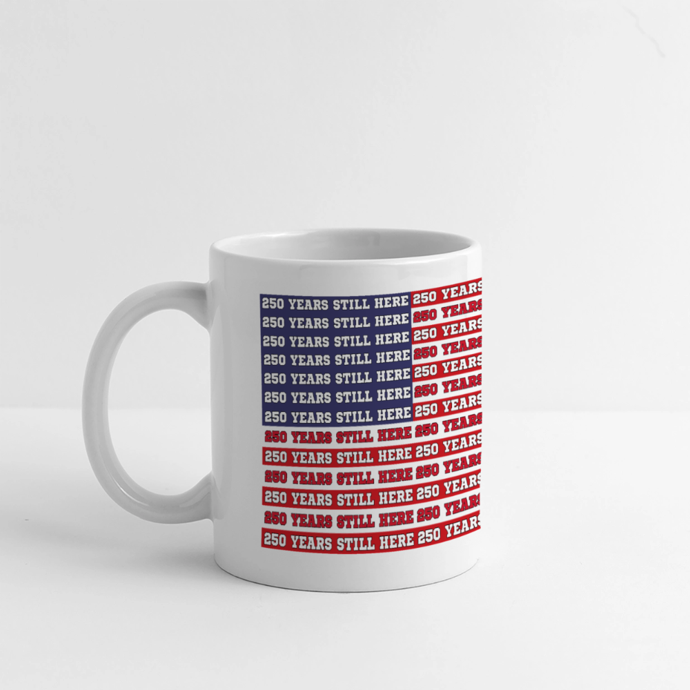 250 Years Still Here Flag Coffee Mug - white