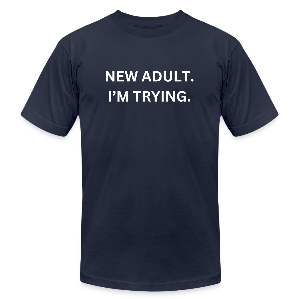 New Adult. I'm Trying. Tee (Unisex) - navy