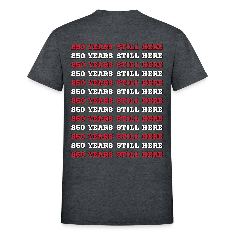250 Years Still Here Tee – 13 Stripe Back Design - deep heather