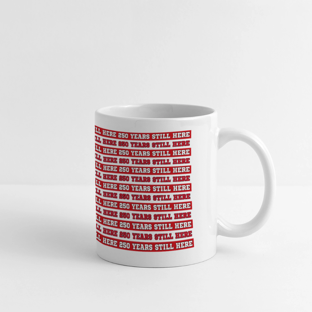 250 Years Still Here Flag Coffee Mug - white
